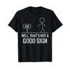 Bad Well Not A Good Sign Funny Saying Men Boys Kids Women T Shirt Vintage Washed Top For Everyday Wear Fashion Versatile Unisex