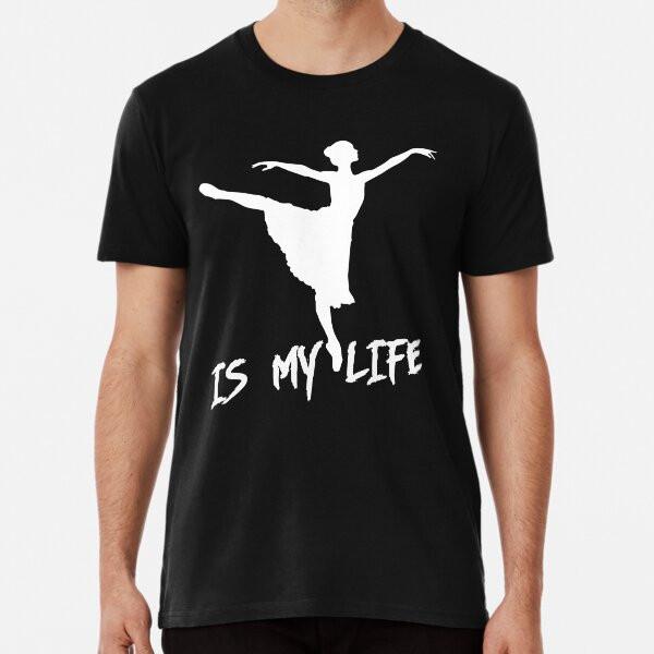 Dancing Is My Life T-Shirt S-5XL Best T-Shirt
