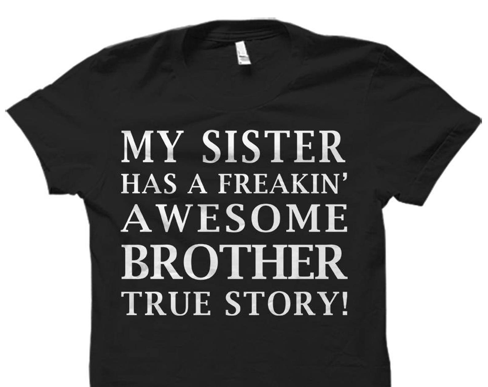 Sister Gift from Brother. Shirt from Brother. Sister Shirt. Funny Sister Gift. Gift for Sister. Awesome Sister Shirt. Sis Gift #OS517 2XL