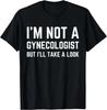 Nejsem gynekolog, ale podívám se na to Humor Vtipný Meme Dárek Unisex Tričko