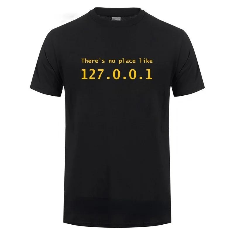 Men Programmer Geek Tshirt Funny IP Address Tops There Is No Place Like 127.0.0.1 Computer Comedy Tee Boyfriend Birthday Gift