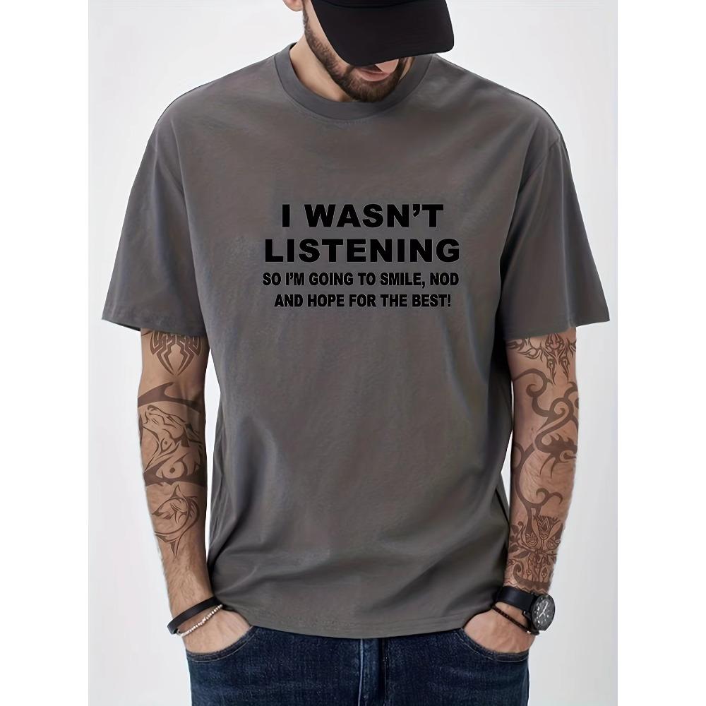 Solid Cotton Funny I Wasn't Listening Print, Men's Graphic Design Crew Neck T-shirt, Casual Comfy Tees Tshirts For Summer,