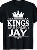 Kings Are Named JAY Funny Personalized Name Joke Men Gift T-Shirt
