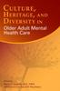 The Culture, Heritage, and Diversity In Older Adult Mental Health Care Book
