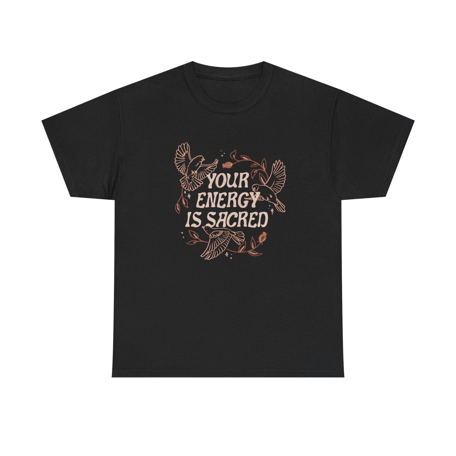 Your Energy Is Sacred T Shirt Unisex Heavy Cotton Tee 2XL