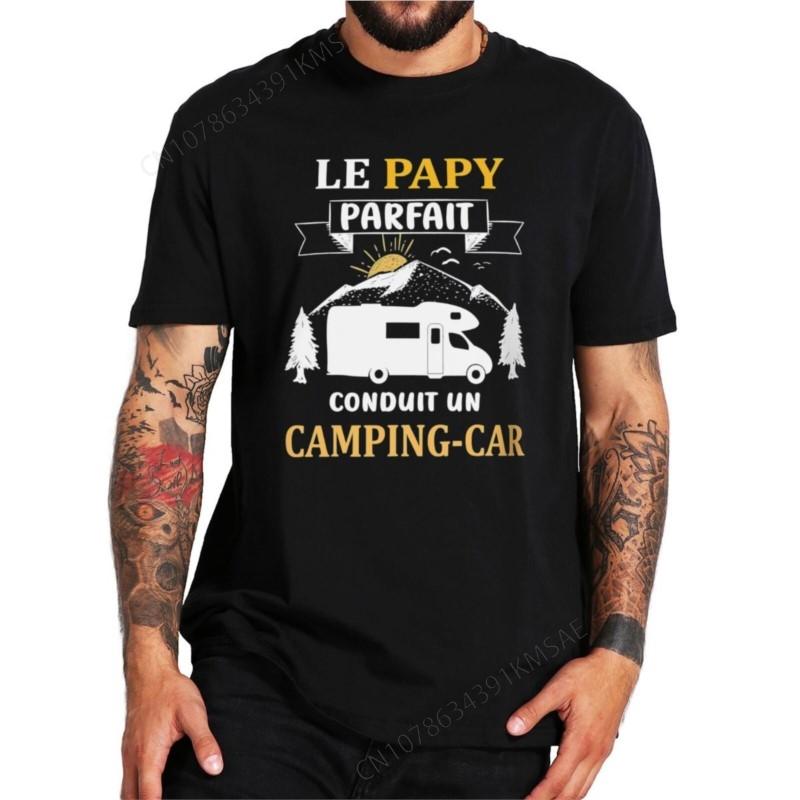 Perfect Dad Driving Camping Car Tshirt French Grandfathers Day Papa Gift Unisex Clothing Cotton Soft Casual T Shirts Eu Size