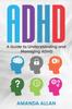 The ADHD : A Guide To Understanding and Managing ADHD Book