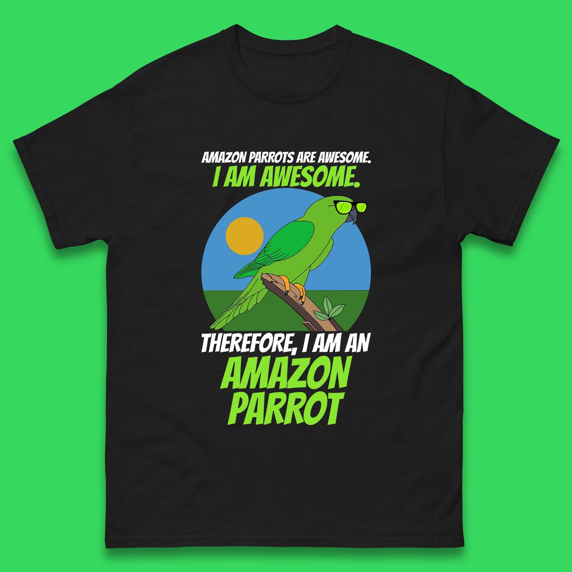 

Amazon Parrots Are Awesome I Am Awesome Therefor I Am An Amazon Parrot Funny Cute Parrot Lover Mens Tee Top M