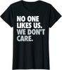 No One Likes Us. We Don't Care. Gift Ladies' Crewneck T-Shirt
