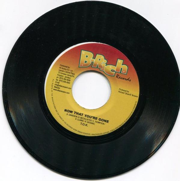 

7inch Record T.O.K. - Now That You re Gone none B-Rich Records Jamaica Reggae, Ska & Dub Used