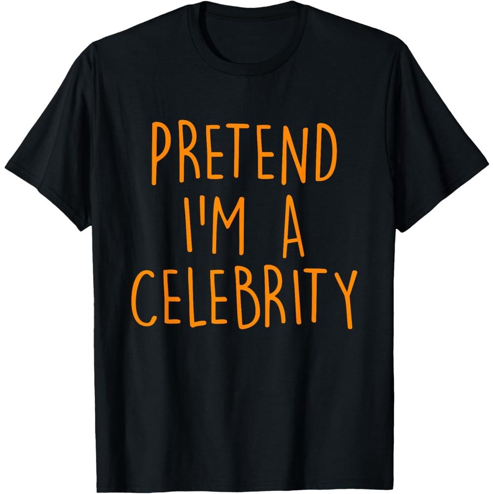 Pretend I m A Celebrity Funny Easy Halloween Costume Party T Shirt M