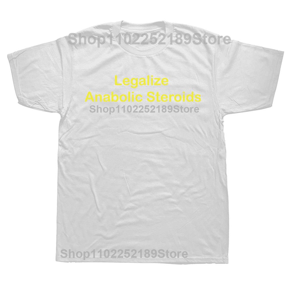 Funny Legalize Anabolic Steroids Graphic T-shirts Men Women's Fashion Casual Tshirt 100% Cotton Loose Oversized T Shirt
