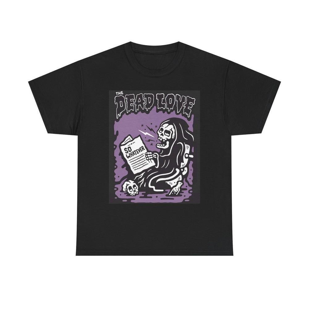 The Dead Love Graphic T Shirt Unisex Heavy Cotton Tee