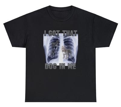 I Got That Dog In Me T Shirt Funny Sarcastic Xray Rib Novelty Ironic Humor Tee