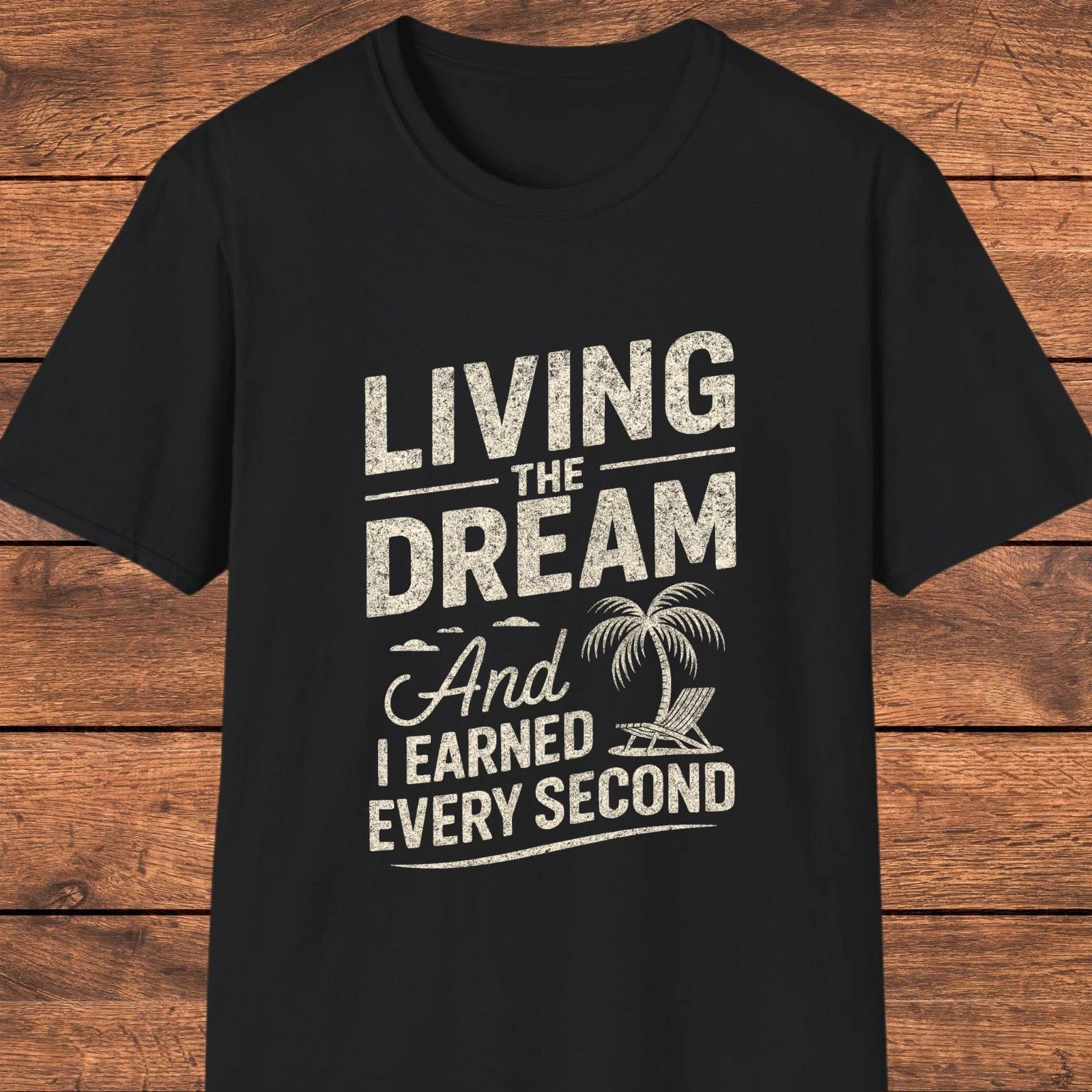 Living the Dream T- Shirt, Funny Retirement Gift Tee, Retiree Vacation Shirt 4XL