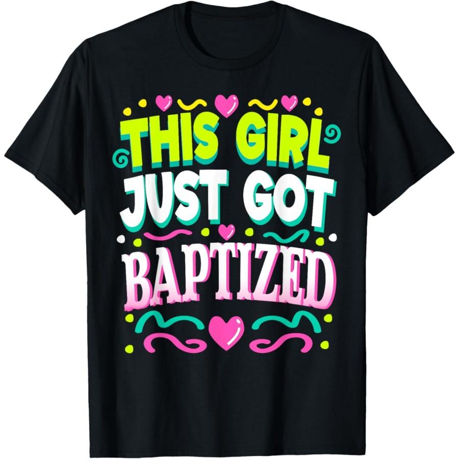 Baptism This Girl Just Got Baptized Christian Communion T-Shirt XXXXXL чёрный