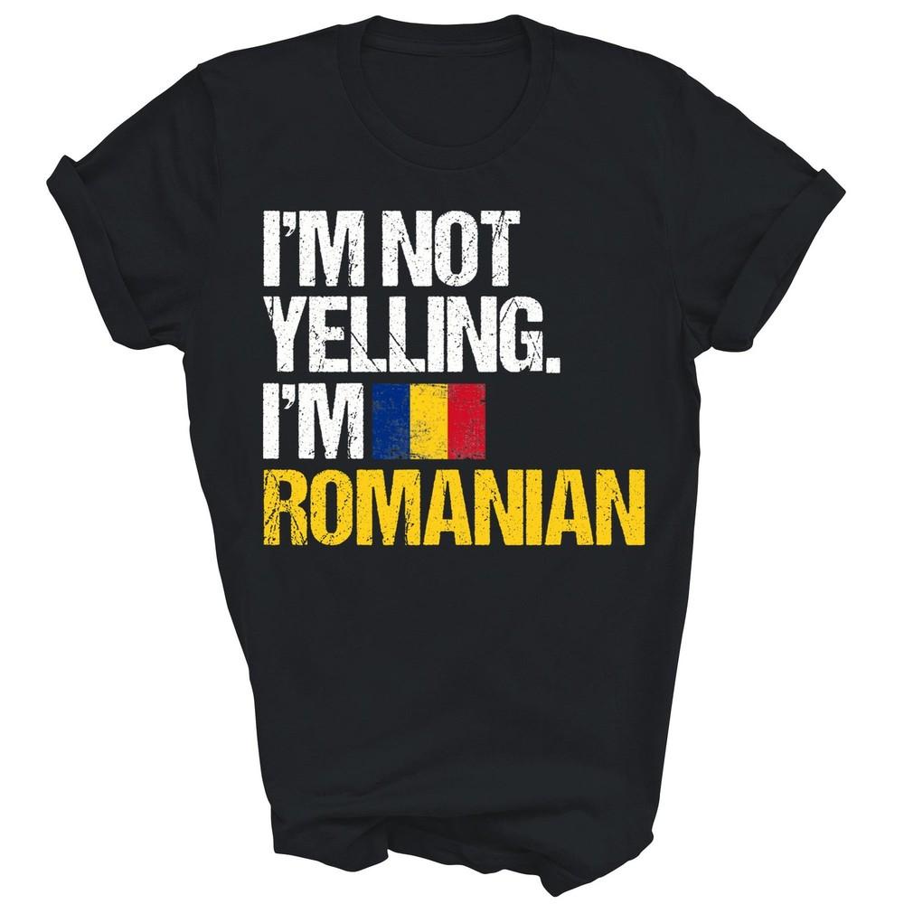 

I m Not Yelling Im Romanian Unisex Shirt Gift L