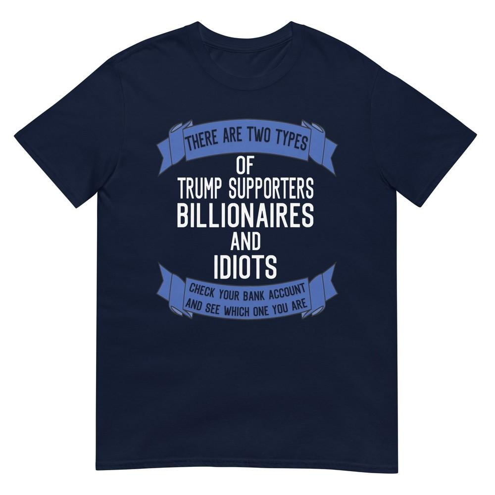 Funny Trump Supporters Idiots And Billionaires TShirt S