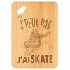 Planche À Découper - PLANETEE - Skate J'peux Pas - Bambou - 30 X 20 X 1 Cm - Gravée (trou 24 Mm)