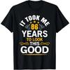 86th Birthday Took Me 86 Years Old Birthday T-Shirt