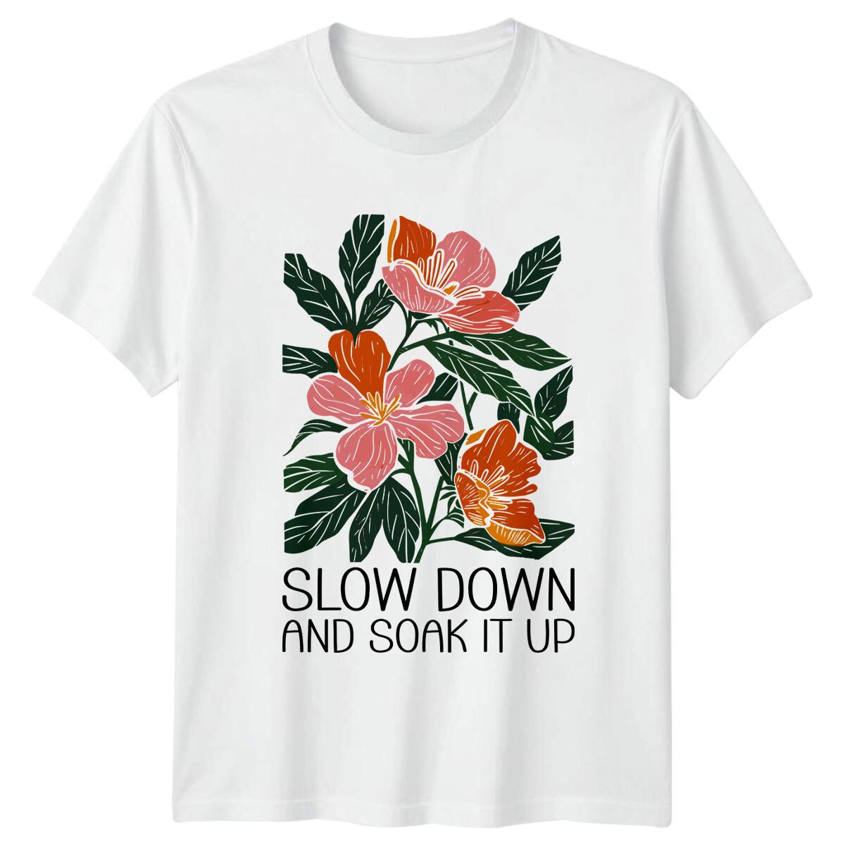 Slow Down And Soak It Up Floral Nature Graphic T-Shirt XXXXL