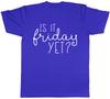 Is It Friday Yet Unisexs TShirt