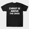 Unisex Fashion TShirt Christ Is Above The Crisis Print TShirt Plus Size S-5XL T-Shirt 100%Cotton Tops O Neck Short Sleeve Tees