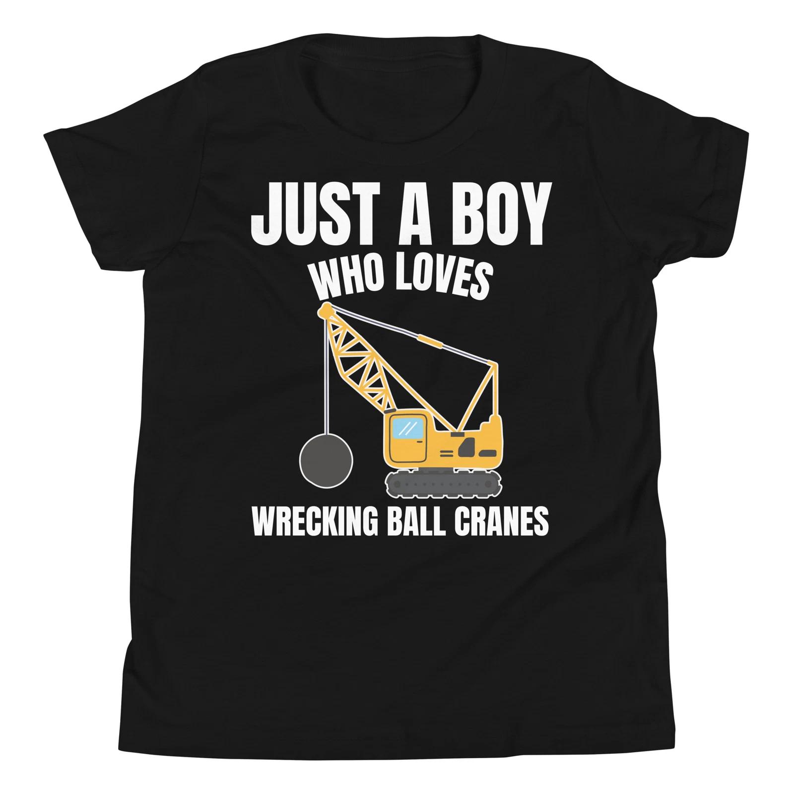 

Just A Boy Who Loves Wrecking Ball Cranes Construction Youth T-Shirt 100