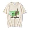 I Eat Drywall T Shirt Funny Cute Cat Meme Graphic Tshirts Mens Women Clothing Casual Oversized Tshirt Streetwear 2025