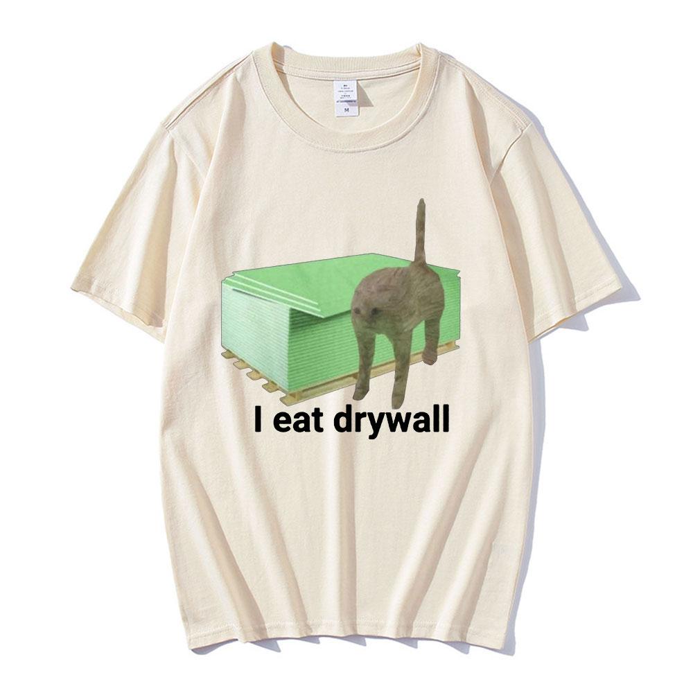 I Eat Drywall T Shirt Funny Cute Cat Meme Graphic Tshirts Mens Women Clothing Casual Oversized Tshirt Streetwear 2025