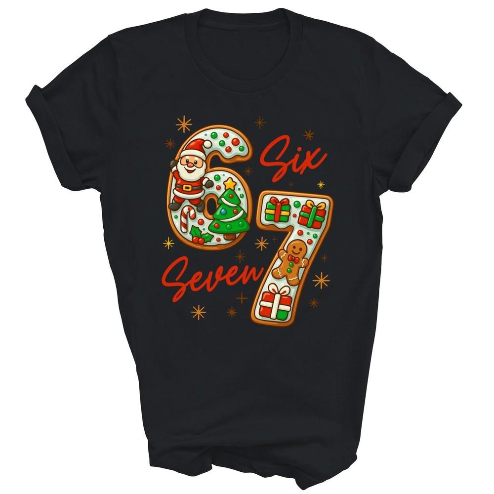 67 Christmas Saying 6 7 Six Seven Costume Xmas Unisex Shirt Gift