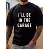 Men'S Retro "I'll Be In the Garage" Graphic T-Shirt - 95 5 Spandex Blend, Breathable 180gsm Fabric, Regular Fit Casual Streetwear Tee for All