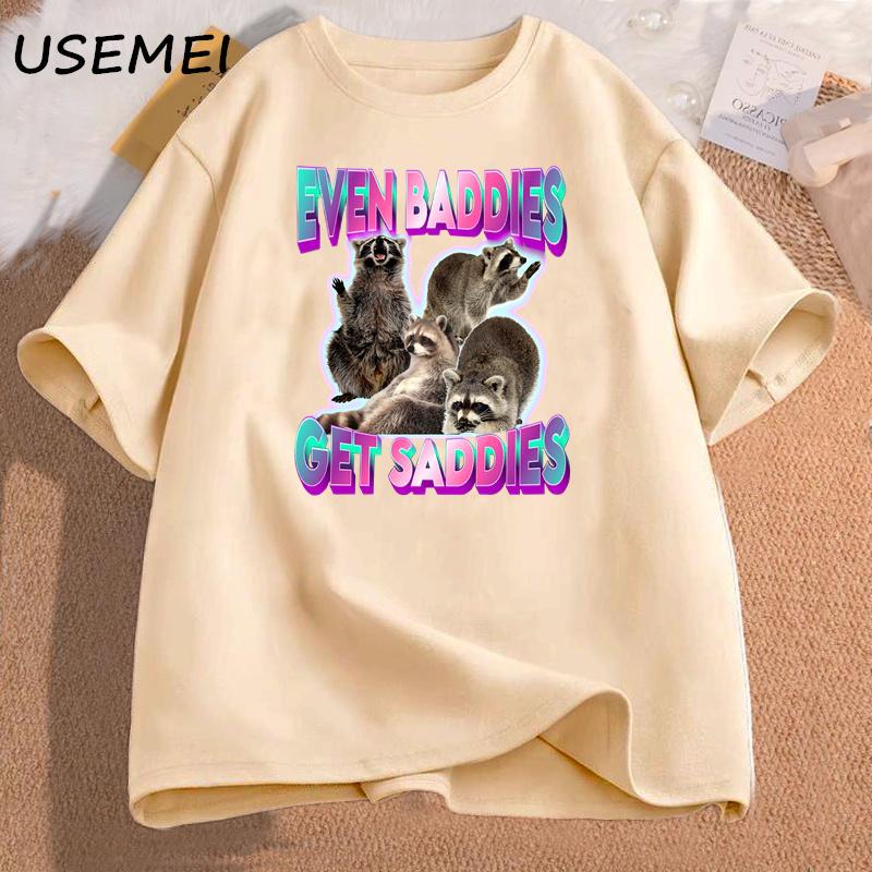 Men's Cotton T-shirt Even Baddies Get Saddies Raccoon Funny Oddly Specific Meme Graphic Printed T Shirt Unisex Cotton Tees