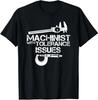 NEW LIMITED Machinist With Tolerance Issues Machinist Funny Gift T-Shirt