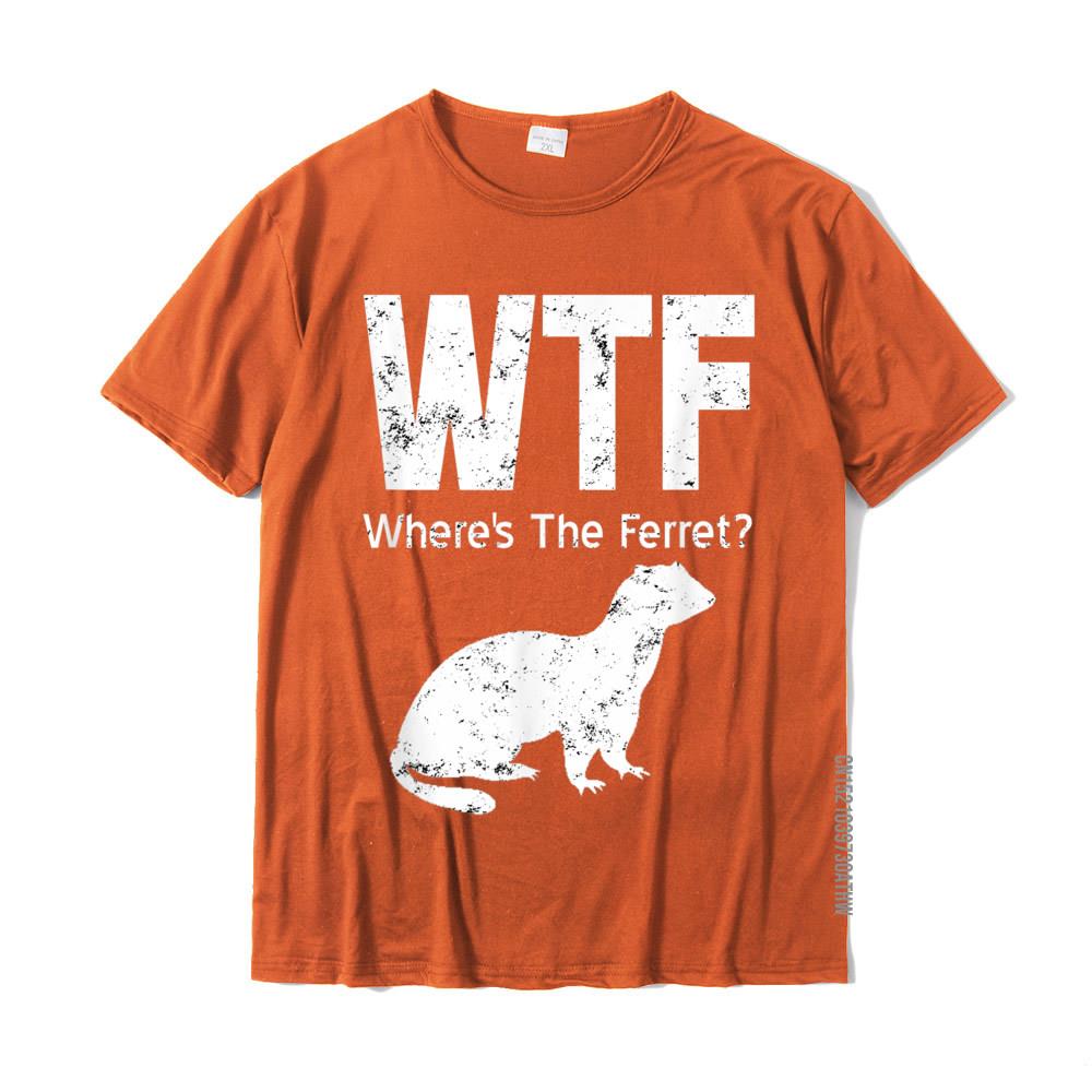

Funny Ferret TShirt WTF Wheres The Ferret Gift Tshirt Cotton Men Tops Tees Camisa Tshirts Custom Hot Sale 4XL