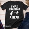 I Was Fighting A Bear After Surgery Recovery Leg Broken Arm Unisex T-shirt