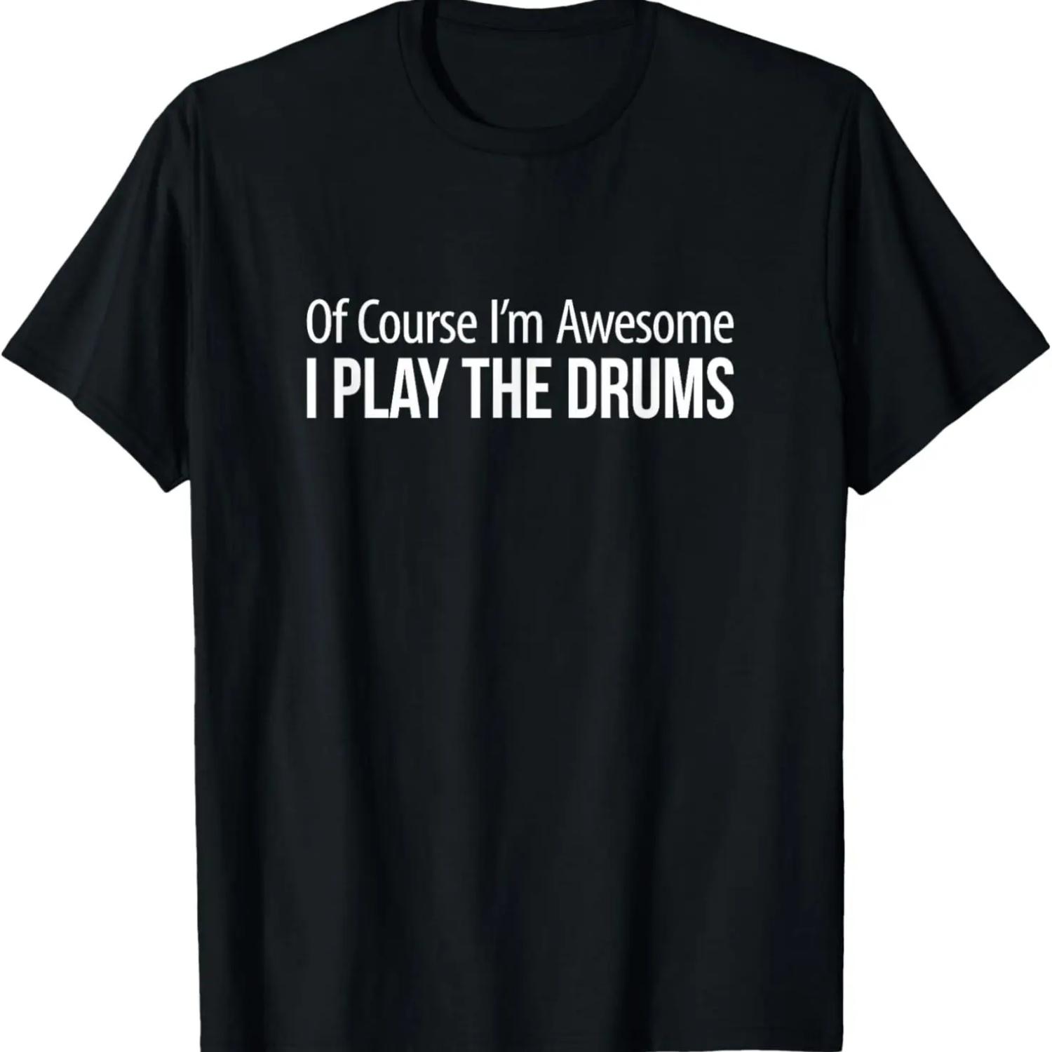 Of Course I m Awesome - I Play The Drums - T-Shirt S чёрный