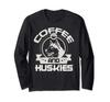 Coffee and the Great Husky Coffee Drinking Dog Owner Lover Long Sleeve T-Shirt