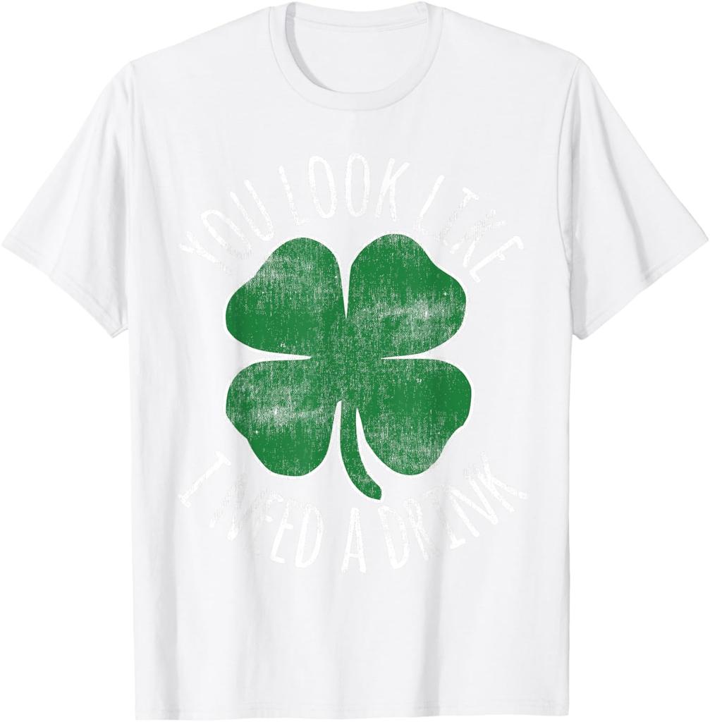 St Patricks Day You Look Like I Need A Drink Shamrock Graphic Tee Casual Cotton TShirt