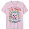 World Unisextal Health Day You Have To Be Kind To Mind Unisex Tshirt