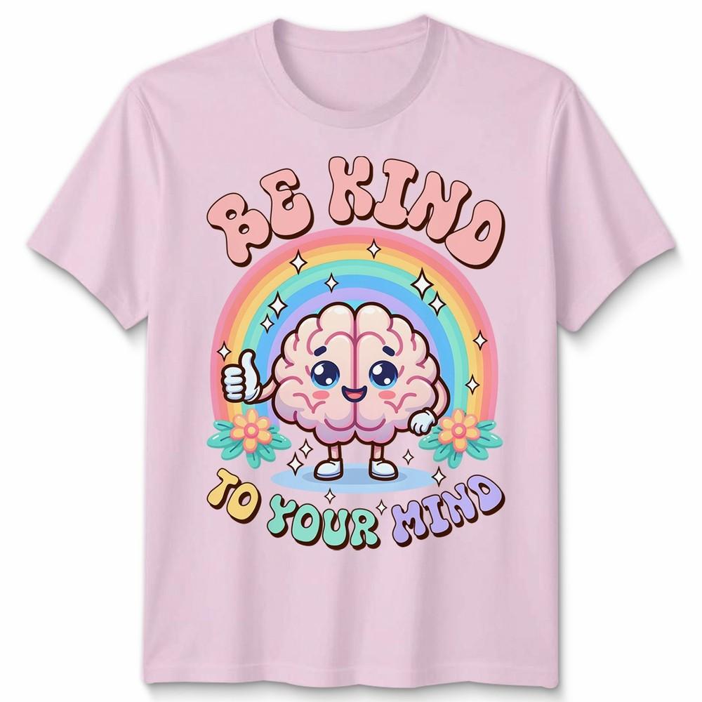 World Unisextal Health Day You Have To Be Kind To Mind Unisex Tshirt