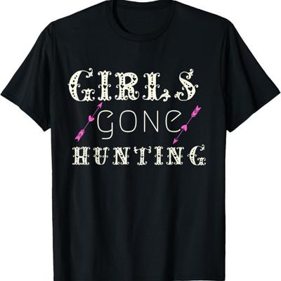 Funny Hunter For Girls Gone Hunting Sayings Meme Sarcasm T-Shirt
