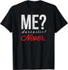 Me Sarcastic Never T-Shirt Funny Smart Intelligent Cute Top Gift Unisex T-Shirt