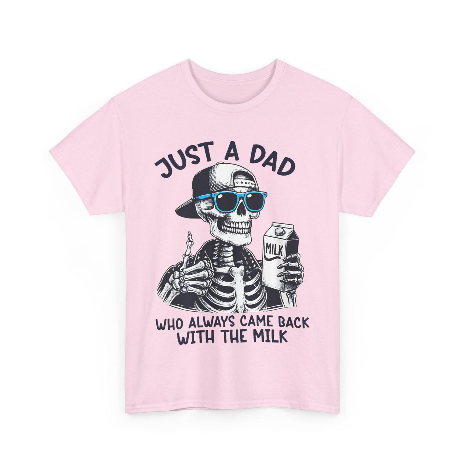 Just a Dad Who Always Came Back With The Milk Dad Funny T-Shirt L