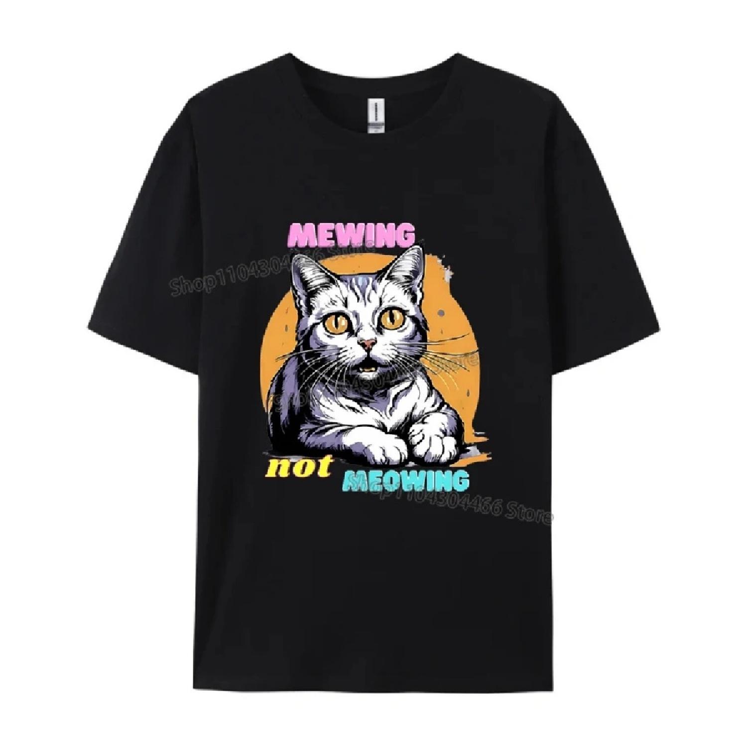 

100% Cotton Mewing Not Meowing T Shirt for Men,women Summer T-shirt Trendy Tees Short Sleeve Tops Clothing Anime Clothes Gift XXXL