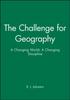 The The Challenge for Geography : A Changing World; A Changing Discipline Book