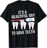 Cadeau Dentiste C'est une Belle Journée pour Sauver des Dents Cadeau Dentaire Drôle T-Shirt Unisexe