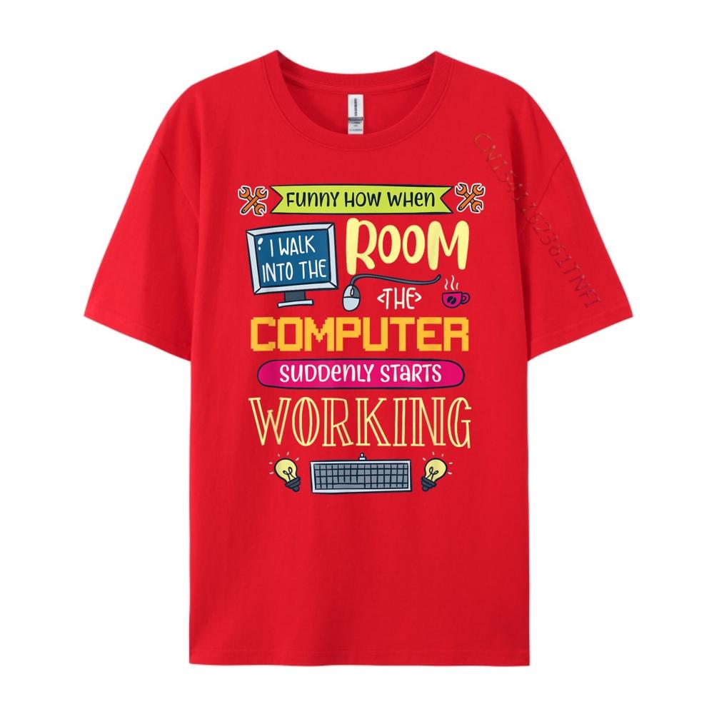 Funny How When I Walk Into The Room The Computer Suddenly Mens Graphic Tshirts Luxury Camiseta Masculina S