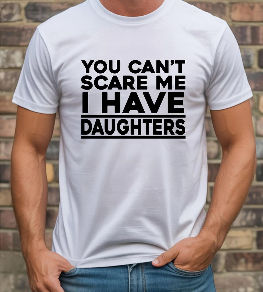 Unisexs Summer Loosefitting Cotton Tshirt Daughters Love Tshirt You Cant Scare Me I Have Daughters Daddy Grandad Present Top