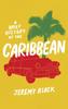 The A Brief History of the Caribbean : Indispensable for Travellers Book